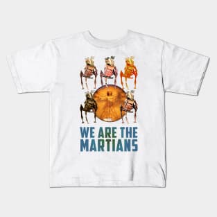 We Are The Martians! Kids T-Shirt